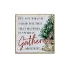 Wholesale ⭐ 8" Gather Around the Tree Tabletop Sign by Ashland® 🔔 -Ashlandty Shop 10700684 1